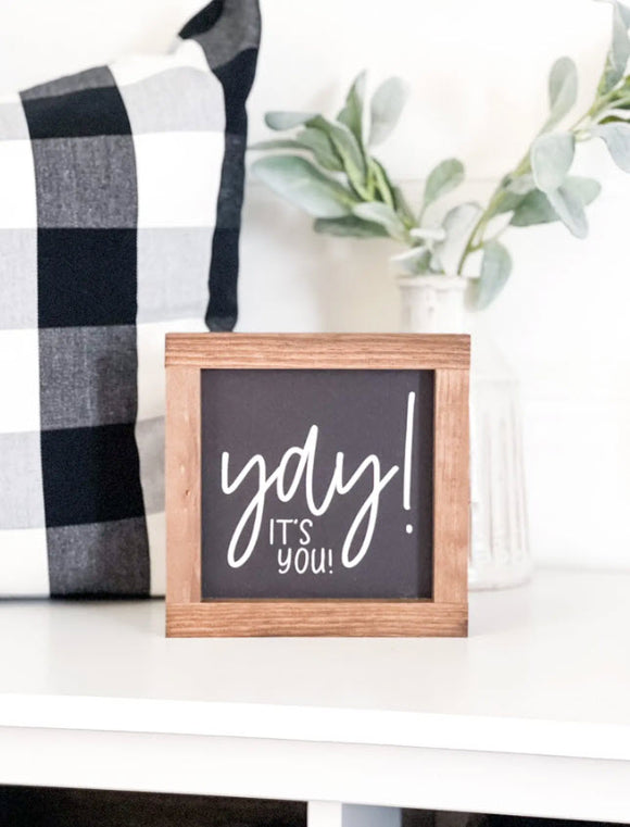 Yay! It's You! Wooden Sign